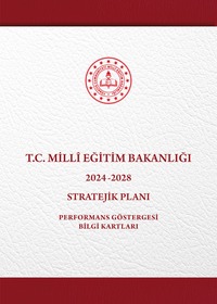 MİLLÎ EĞİTİM BAKANLIĞI 2024 -2028 STRATEJİK PLANI PERFORMANS GÖSTERGESİ BİLGİ KARTLARI